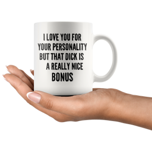 Funny Personality Bonus Dick Coffee Mug (11 oz)