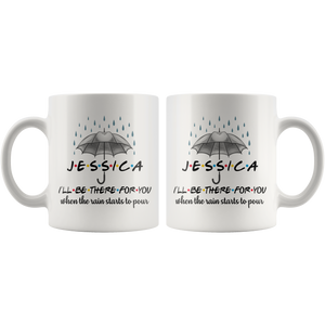 Jessica I'll Be There For You Rain Friends Coffee Mug (11 oz)