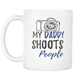 My Daddy Shoots People Coffee Mug - Unique Gifts For Professional Photographer - Photography Related Gifts - Birthday Gift For Him (11 oz)