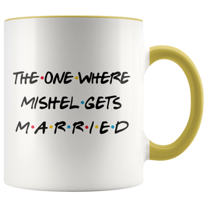 The One Where Mishel Gets Married Colored Coffee Mug (11 oz)