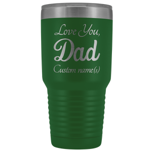 Personalized Love You Dad With Custom Names Tumbler (30 oz)