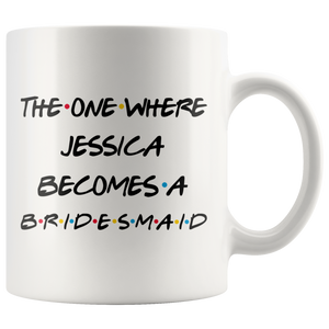 The One Where Jessica Becomes A Bridesmaid Coffee Mug (11 oz)