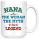 Nana The Woman The Myth The Legend Mug (15 oz)
