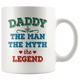 Daddy The Man The Myth The Legend Coffee Mug (11 oz) - Freedom Look