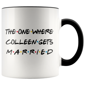 The One Where Colleen Gets Married Coffee Mug (11 oz)