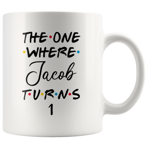 The One Where Jacob Turns 1 Year Coffee Mug (11 oz)