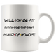 Funny Will You Be My Maid Of Honor Coffee Mug (11 oz)
