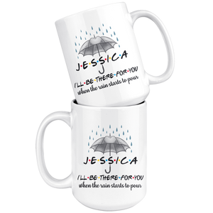 Jessica I'll Be There For You Rain Friends Coffee Mug (15 oz)