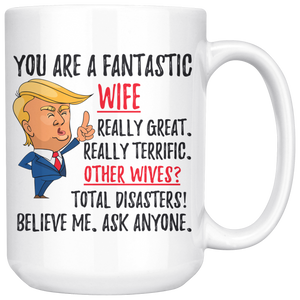 Funny Fantastic Wife Trump Coffee Mug (15 oz)