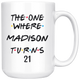 The One Where Madison Turns 21 Years Coffee Mug (15 oz)