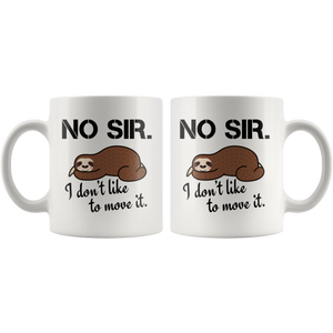 I Don't Like To Move It Sloth Coffee Mug 11 oz