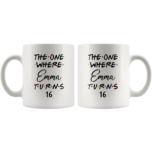 The One Where Emma Turns 16 Years Coffee Mug (11 oz)