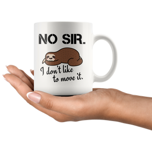 I Don't Like To Move It Sloth Coffee Mug 11 oz