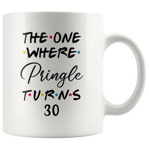 The One Where Pringle Turns 30 Years Coffee Mug (11 oz)