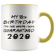 My CUSTOM AGE - 16th, 18th, 21st, 30th Birthday Pandemic Quarantine 2020 Colored Coffee Mug