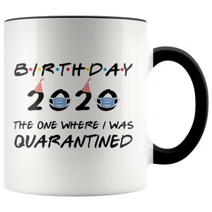 Birthday Party 2020 - The One Where I Was Quarantined Colored Coffee Mug