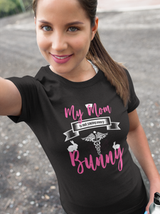 My Mom Is Out Saving Every Bunny Nurse Womens And Unisex T-Shirt