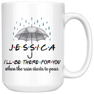 Jessica I'll Be There For You Rain Friends Coffee Mug (15 oz)