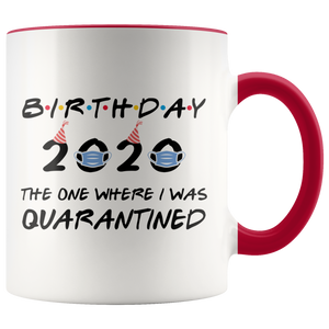 Birthday Party 2020 - The One Where I Was Quarantined Colored Coffee Mug