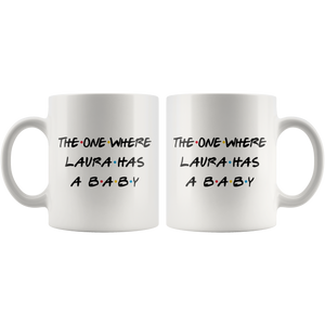 The One Where Laura Has A Baby Coffee Mug (11 oz)
