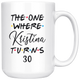 The One Where Kristina Turns 30 Years Coffee Mug (15 oz)