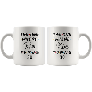 The One Where Kim Turns 30 Years Coffee Mug (11 oz)