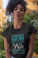 Single Mom Badass Official Job Title Mommy Women And Unisex T-Shirt