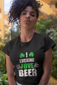I Lucking Fove Beer Patrick's Day St Patrick Unisex T-Shirt