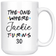 The One Where Jackie Turns 30 Years Coffee Mug (15 oz)