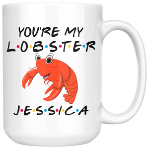 Personalized You're My Lobster Jessica Coffee Mug (15 oz)