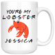 Personalized You're My Lobster Jessica Coffee Mug (15 oz)