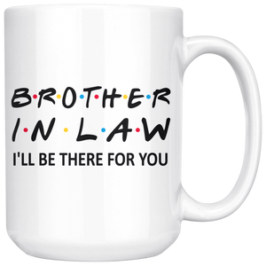 Brother In Law Friends Coffee Mug (15 oz) - Freedom Look