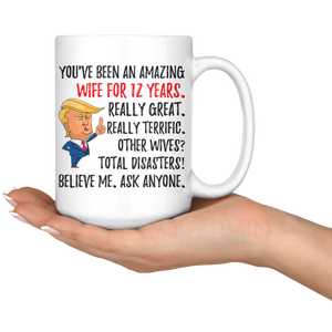 Funny Amazing Wife For 12 Years Coffee Mug, 12th Anniversary Wife Trump Gifts, 12th Anniversary Mug, 12 Years Together With My Wifey