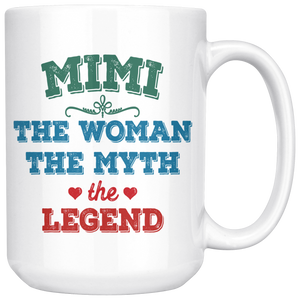 Mimi The Woman The Myth The Legend Mug (15 oz)
