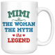 Mimi The Woman The Myth The Legend Mug (15 oz)