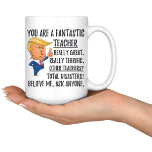 Funny Fantastic Teacher Trump Coffee Mug (15 oz)