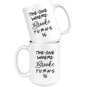 The One Where Brooke Turns 16 Years Coffee Mug (15 oz)