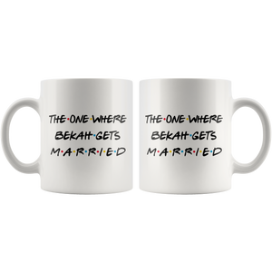 The One Where Bekah Gets Married Coffee Mug (11 oz)