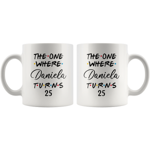 The One Where Daniela Turns 25 Years Coffee Mug (11 oz)