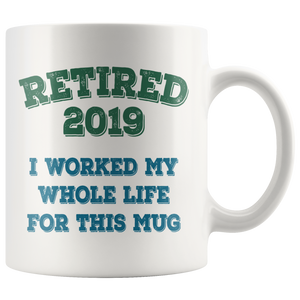 Funny Retired 2019 Mug, Retirement Coffee Mug (11 oz)