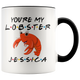 Personalized You're My Lobster Jessica Colored Mug (11 oz)