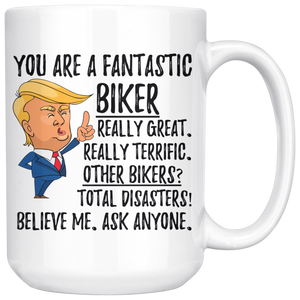 You Are A Fantastic Biker Trump Coffee Mug (15 oz)