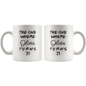 The One Where Olivia Turns 21 Years Coffee Mug (11 oz)