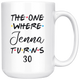 The One Where Jenna Turns 30 Years Coffee Mug (15 oz)