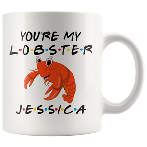 Personalized You're My Lobster Jessica Coffee Mug (11 oz)