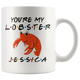 Personalized You're My Lobster Jessica Coffee Mug (11 oz)
