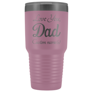 Personalized Love You Dad With Custom Names Tumbler (30 oz)