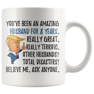 Funny Amazing Husband For 8 Years Coffee Mug, 8th Anniversary Husband Trump Gifts, 8th Anniversary Mug, 8 Years Together With My Hubby (11oz)