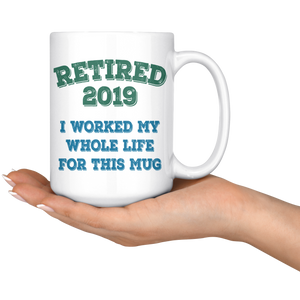 Funny Retired 2019 Mug, Retirement Coffee Mug (15 oz)