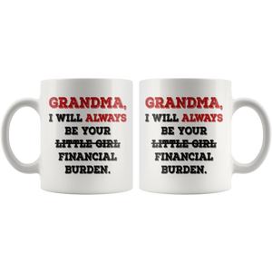 Grandma I Will Always Be Your Financial Burden Funny Coffee Mug (11 oz)